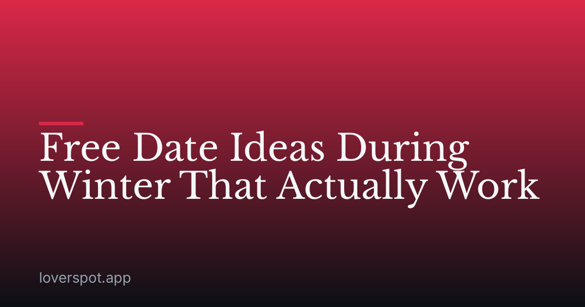 Free Date Ideas During Winter That Actually Work