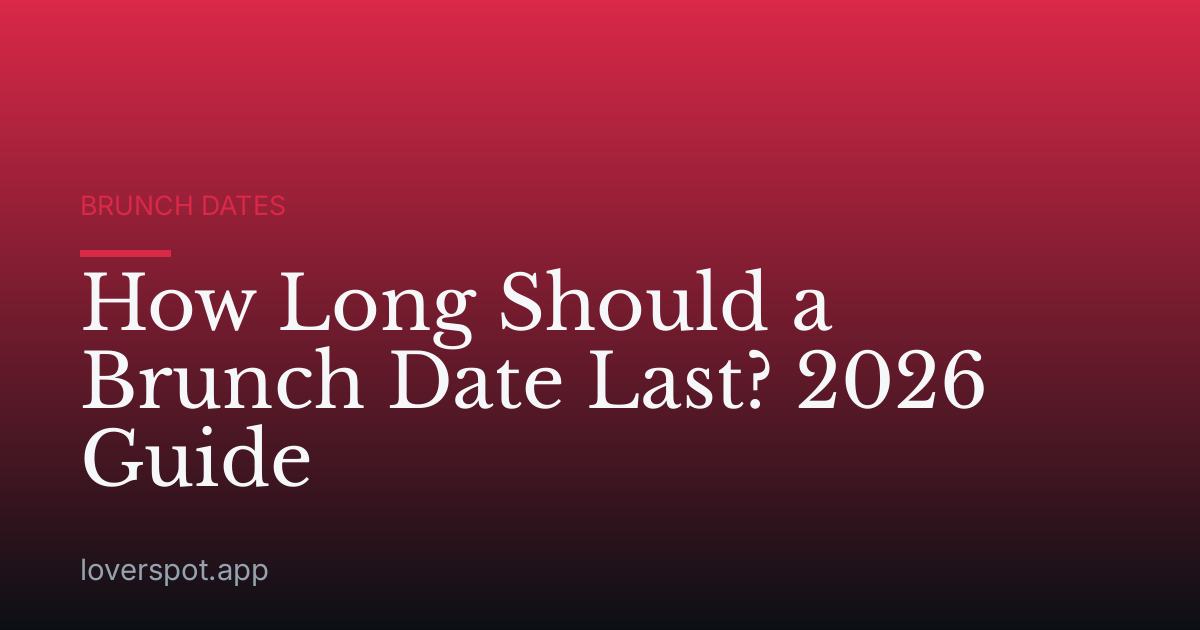 How Long Should a Brunch Date Last? 2026 Guide
