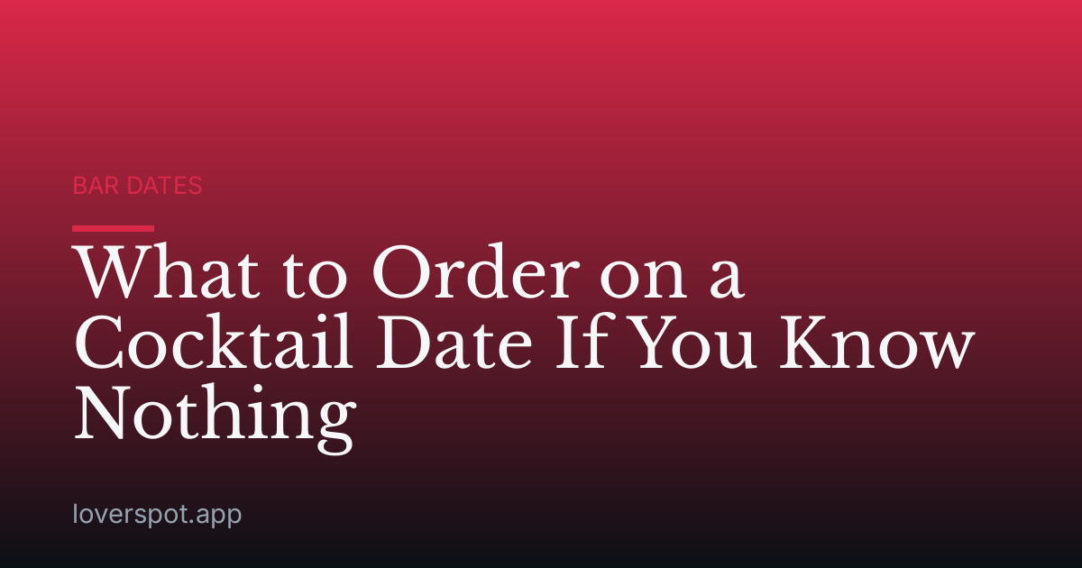 What to Order on a Cocktail Date If You Know Nothing