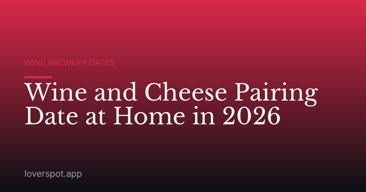 Wine and Cheese Pairing Date at Home in 2026