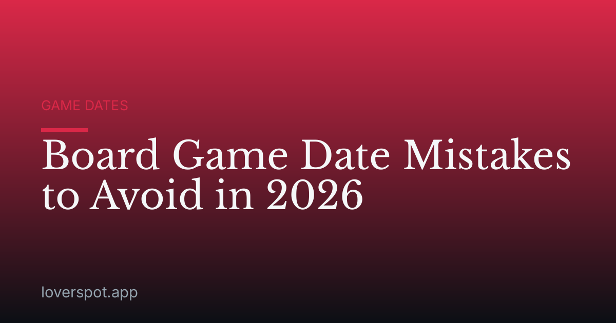 Board Game Date Mistakes to Avoid in 2026