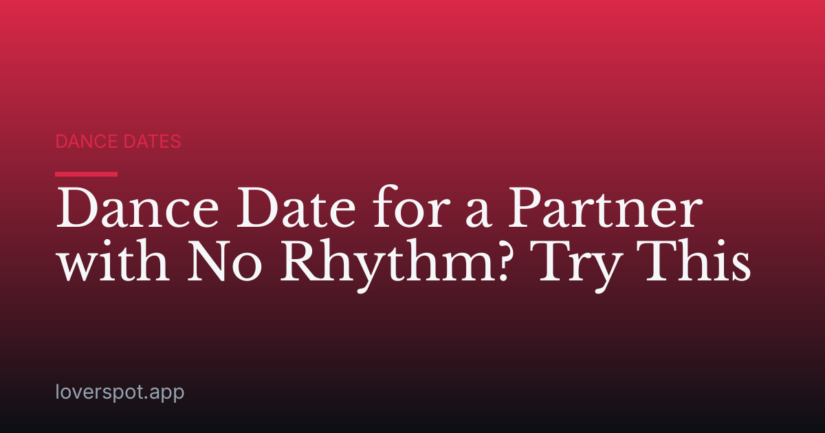 Dance Date for a Partner with No Rhythm? Try This