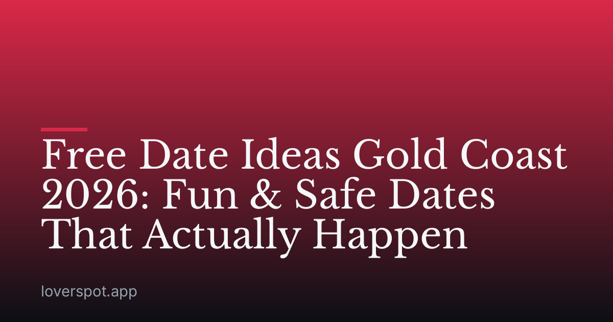 Free Date Ideas Gold Coast 2026: Fun & Safe Dates That Actually Happen