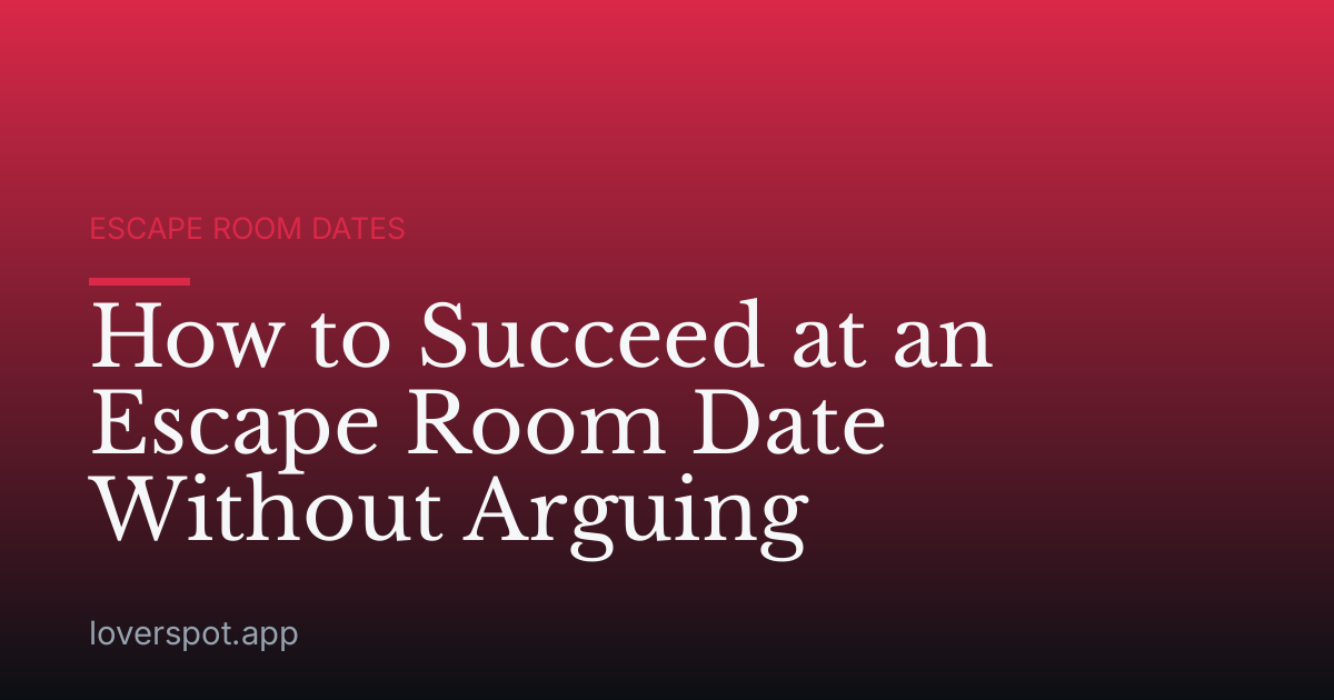 How to Succeed at an Escape Room Date Without Arguing