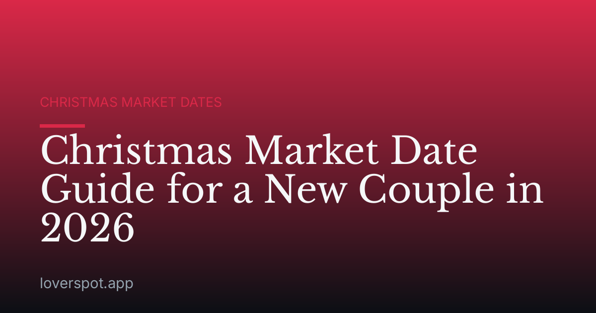 Christmas Market Date Guide for a New Couple in 2026