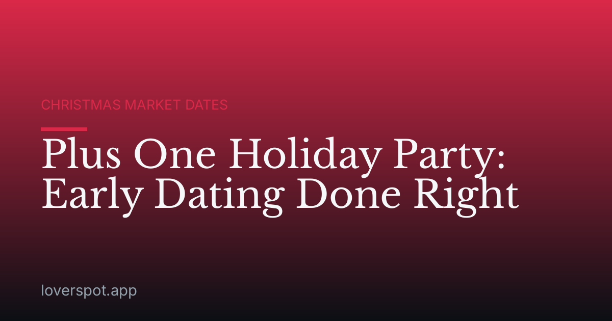 Plus One Holiday Party: Early Dating Done Right