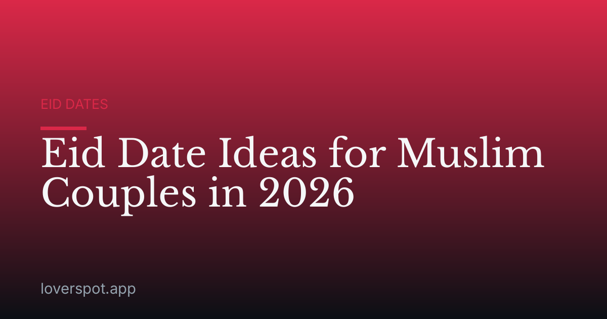 Eid Date Ideas for Muslim Couples in 2026