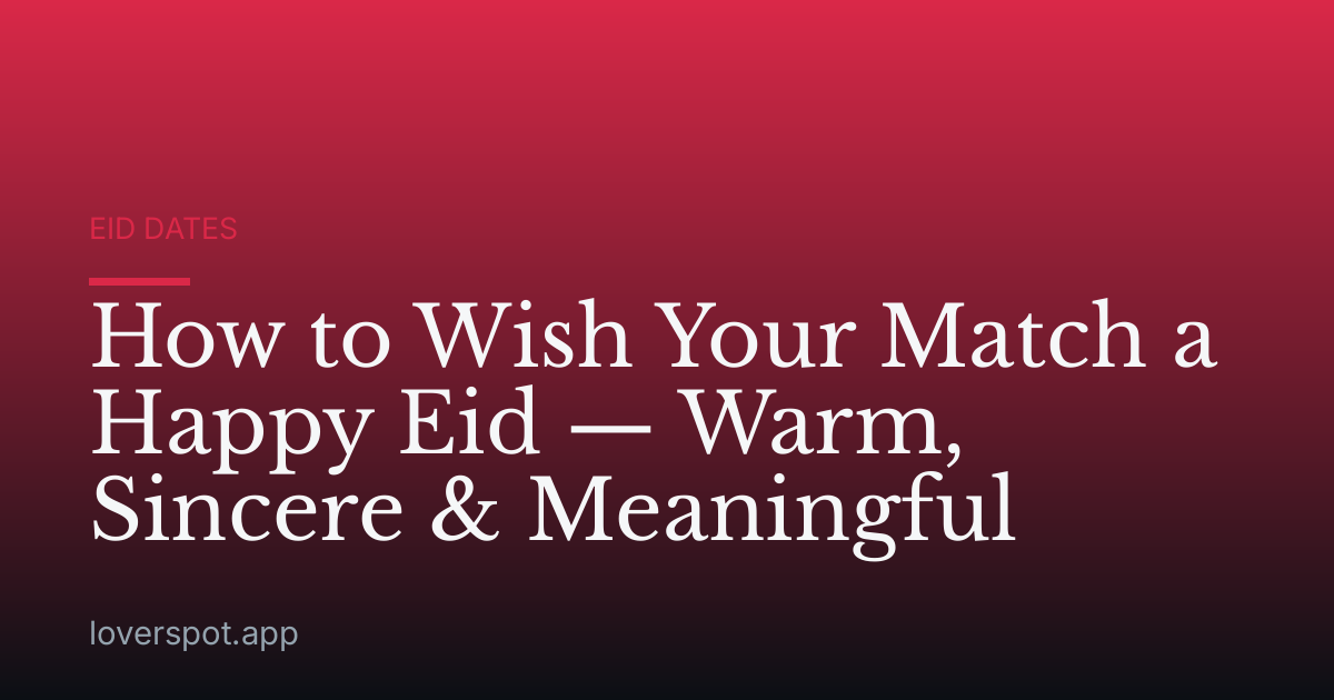 How to Wish Your Match a Happy Eid — Warm, Sincere & Meaningful