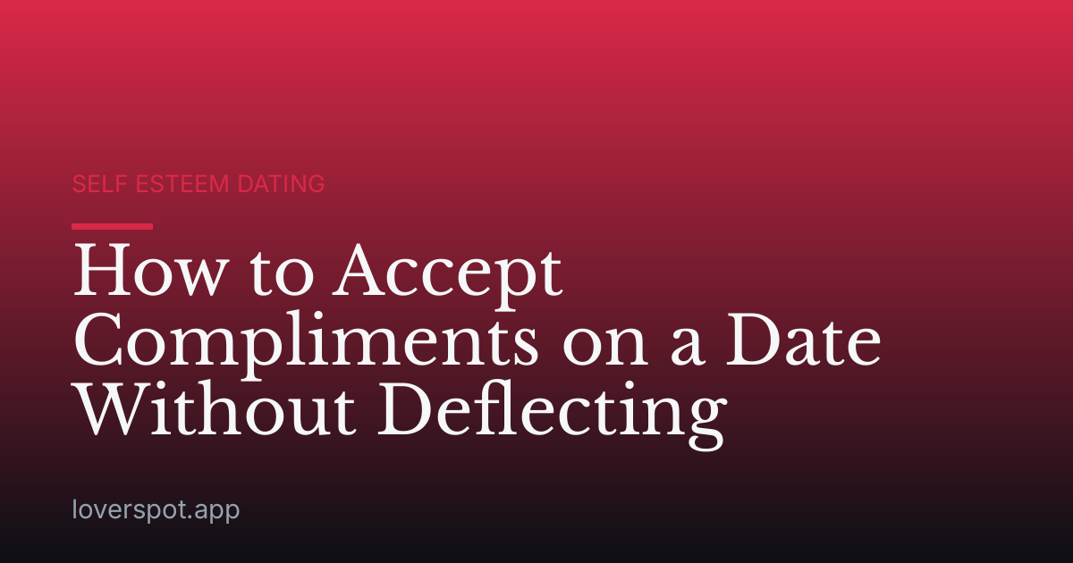 How to Accept Compliments on a Date Without Deflecting