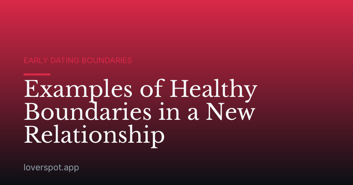 Examples of Healthy Boundaries in a New Relationship