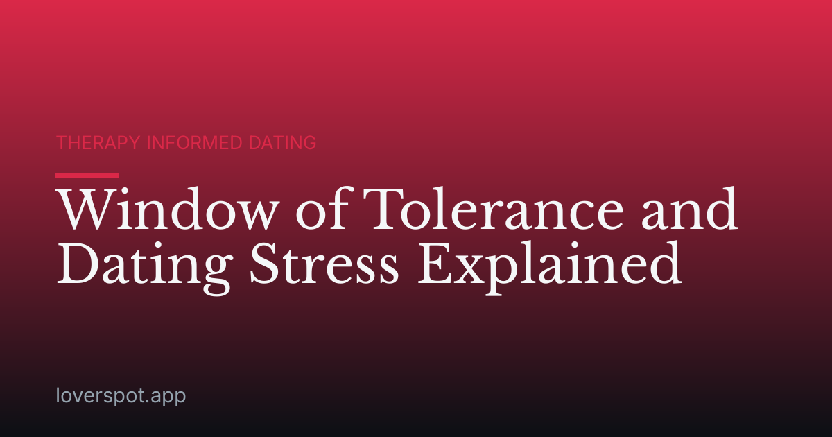 Window of Tolerance and Dating Stress Explained