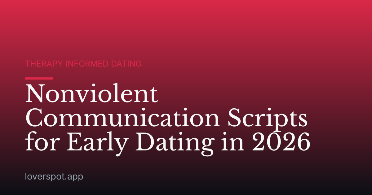 Nonviolent Communication Scripts for Early Dating in 2026