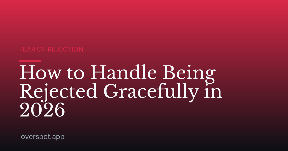 How to Handle Being Rejected Gracefully in 2026