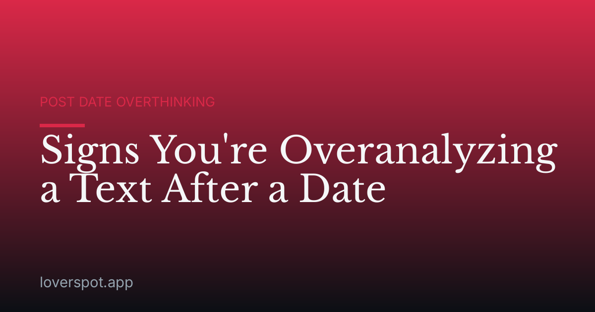 Signs You're Overanalyzing a Text After a Date