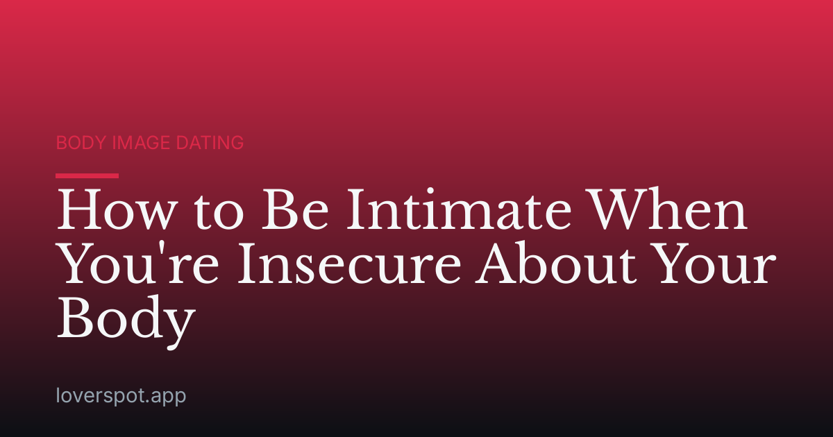 How to Be Intimate When You're Insecure About Your Body