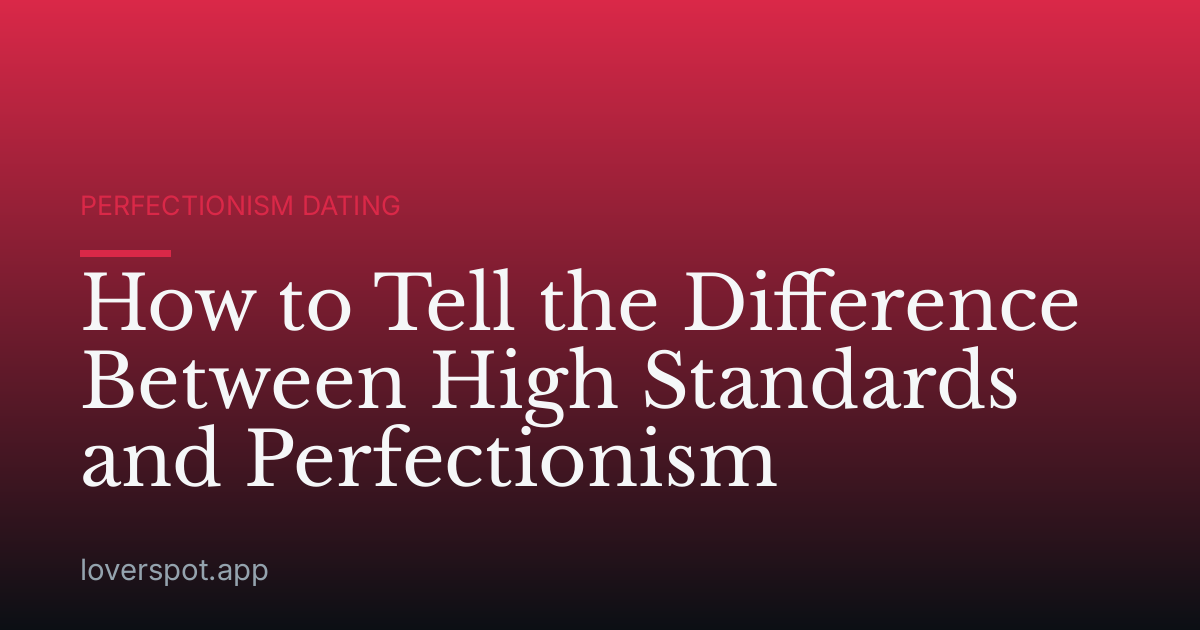 How to Tell the Difference Between High Standards and Perfectionism