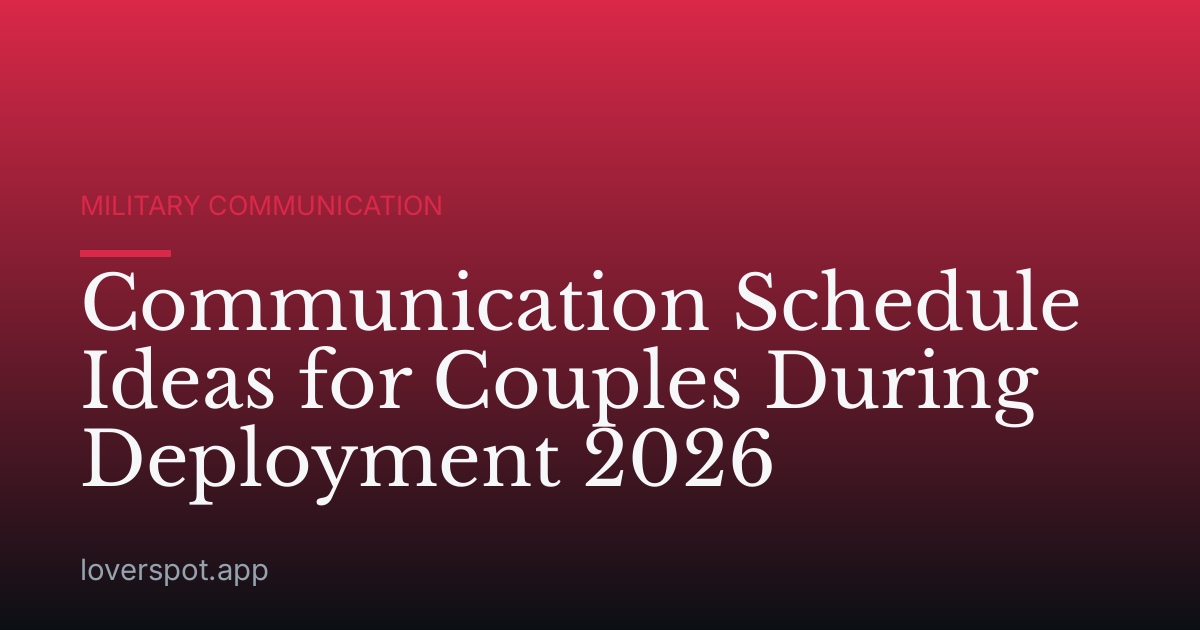 Communication Schedule Ideas for Couples During Deployment 2026