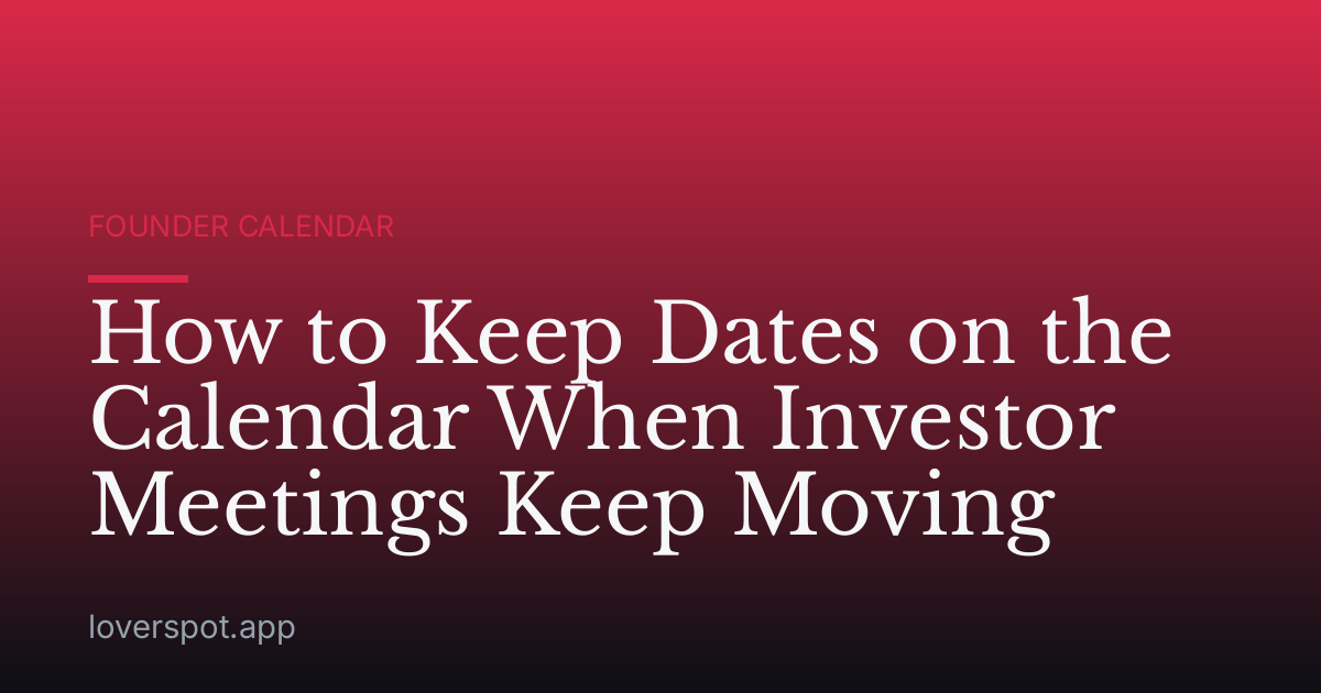 How to Keep Dates on the Calendar When Investor Meetings Keep Moving