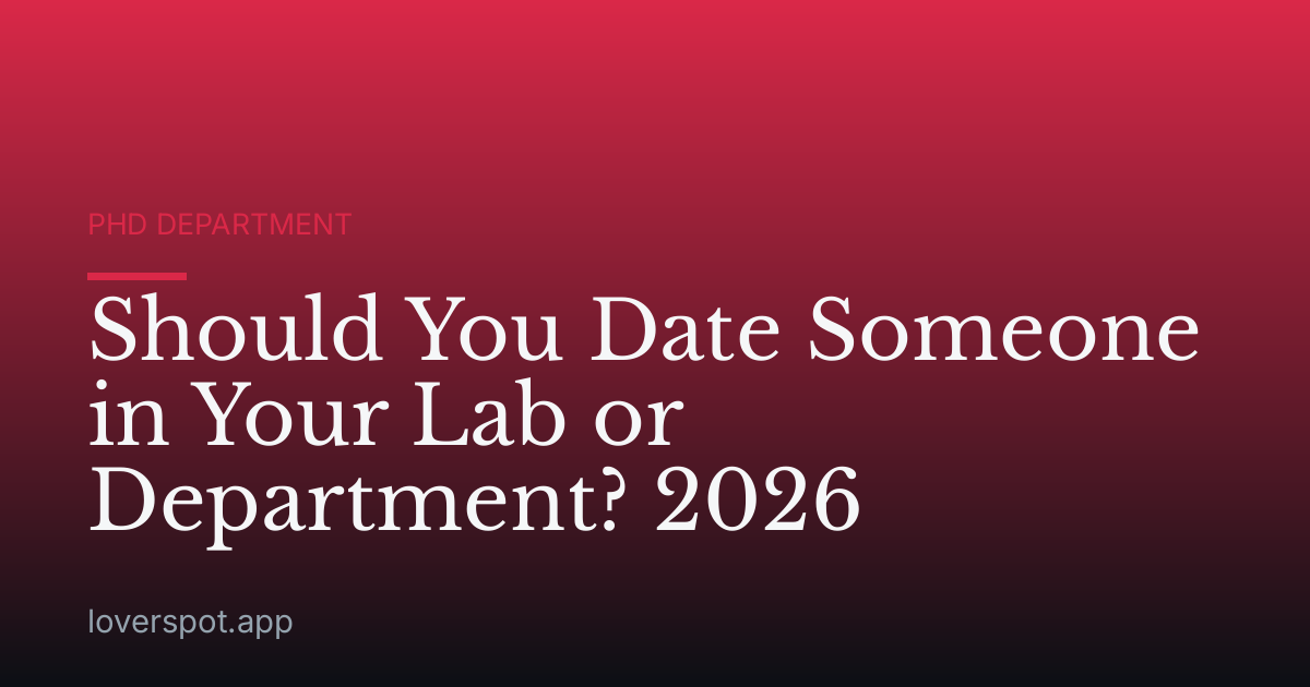 Should You Date Someone in Your Lab or Department? 2026