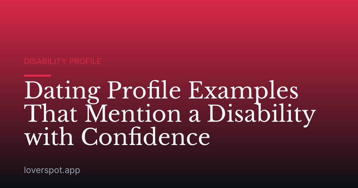 Dating Profile Examples That Mention a Disability with Confidence