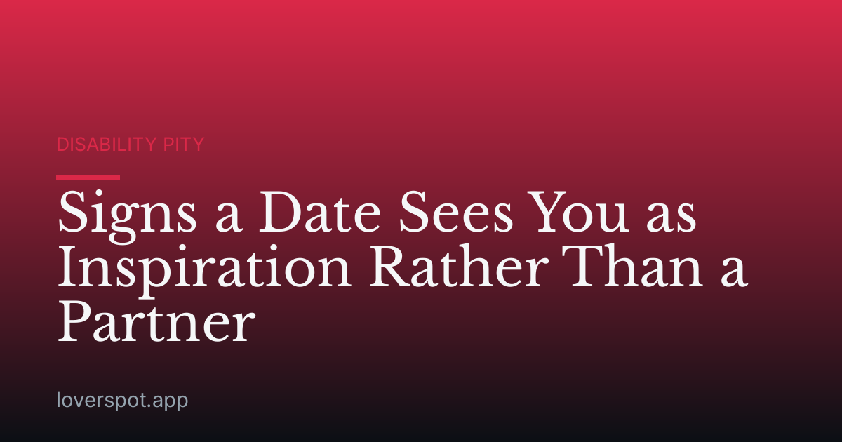 Signs a Date Sees You as Inspiration Rather Than a Partner