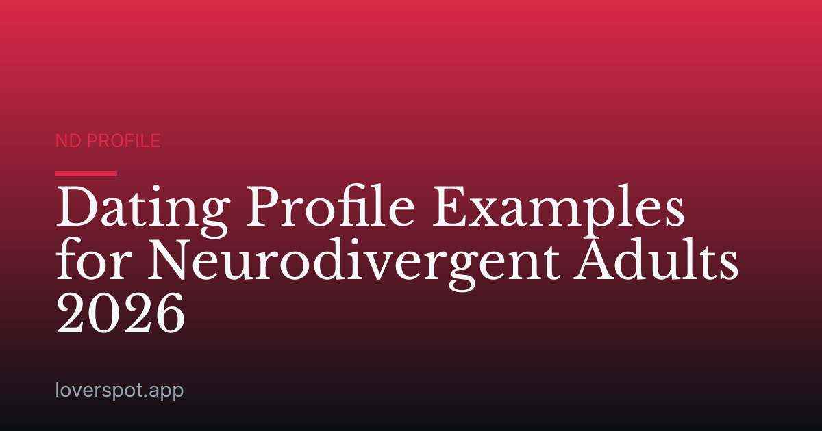Dating Profile Examples for Neurodivergent Adults 2026