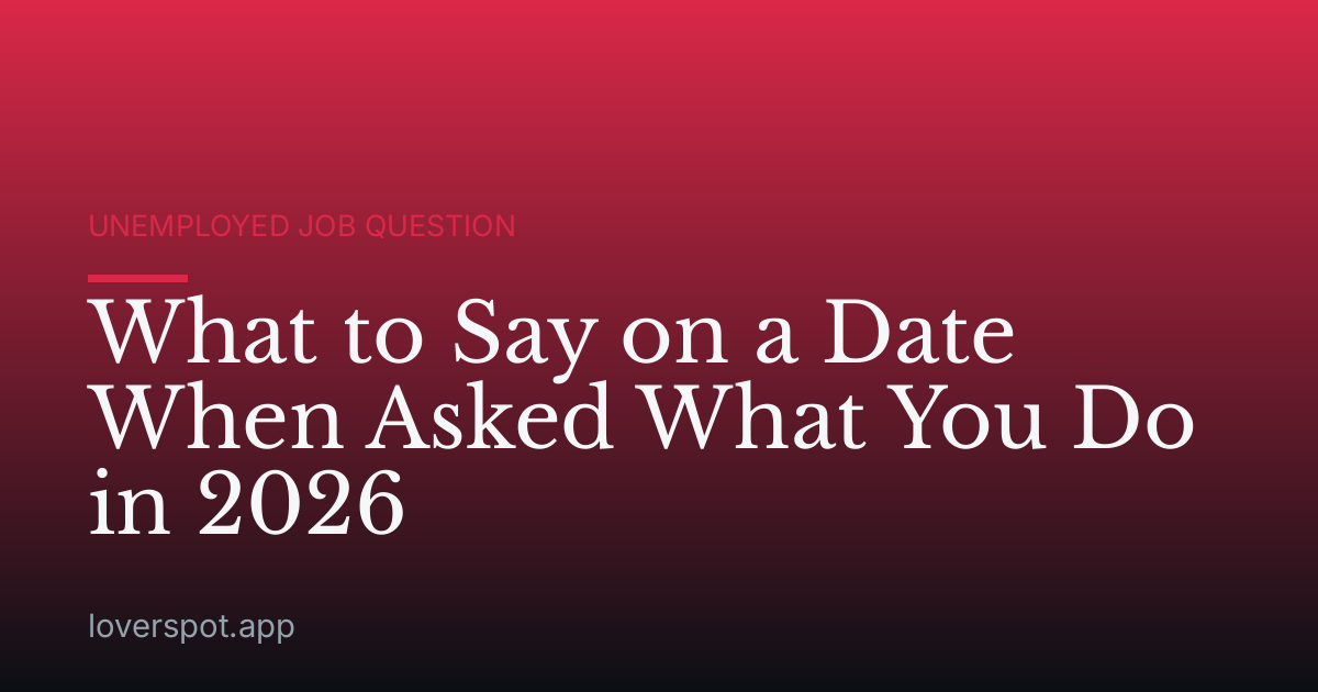 What to Say on a Date When Asked What You Do in 2026
