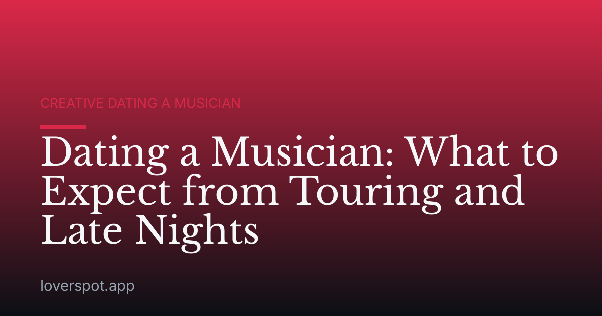 Dating a Musician: What to Expect from Touring and Late Nights