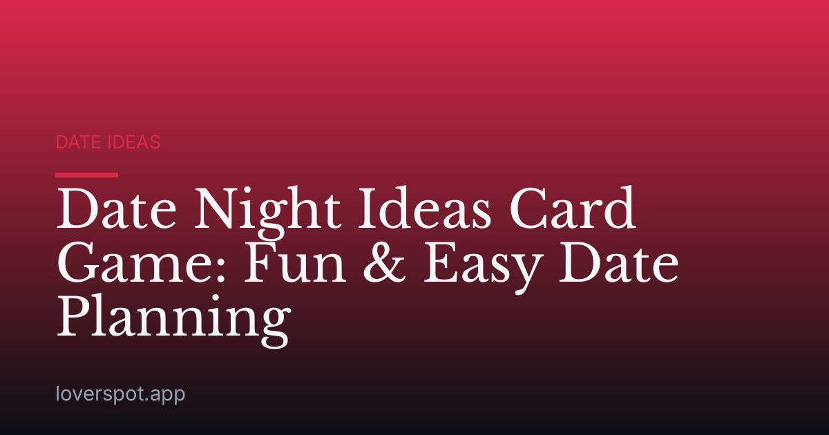 Date Night Ideas Card Game: Fun & Easy Date Planning