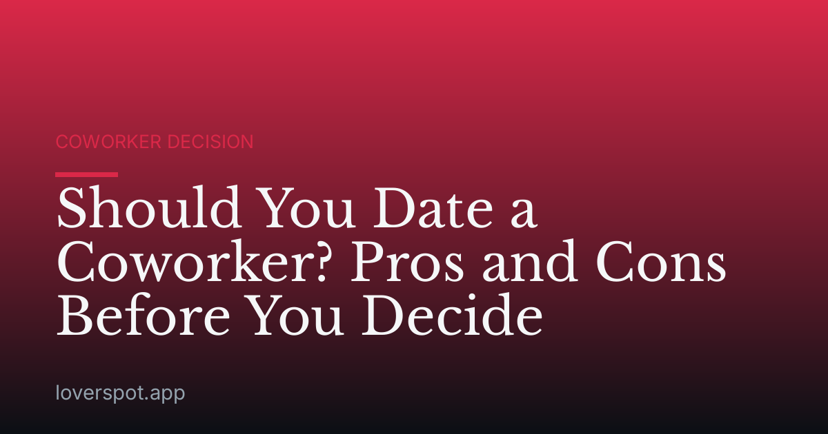 Should You Date a Coworker? Pros and Cons Before You Decide