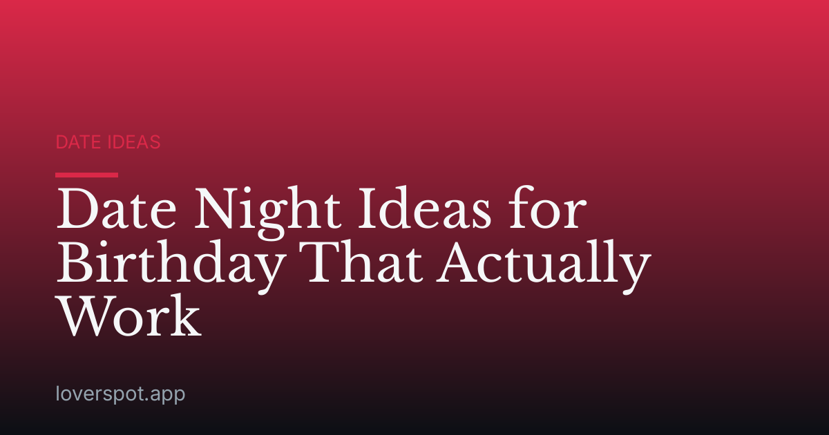 Date Night Ideas for Birthday That Actually Work