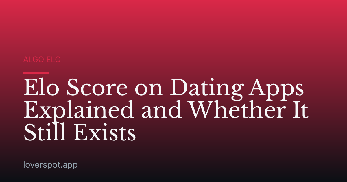 Elo Score on Dating Apps Explained and Whether It Still Exists