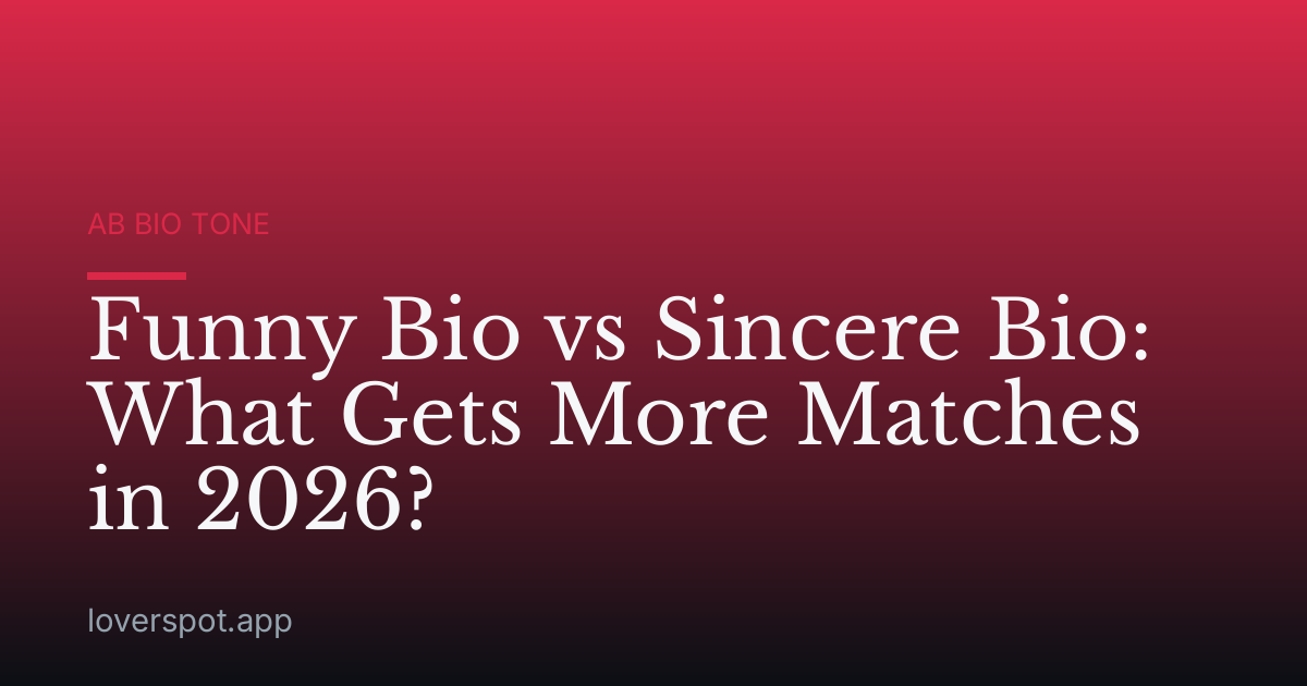 Funny Bio vs Sincere Bio: What Gets More Matches in 2026?