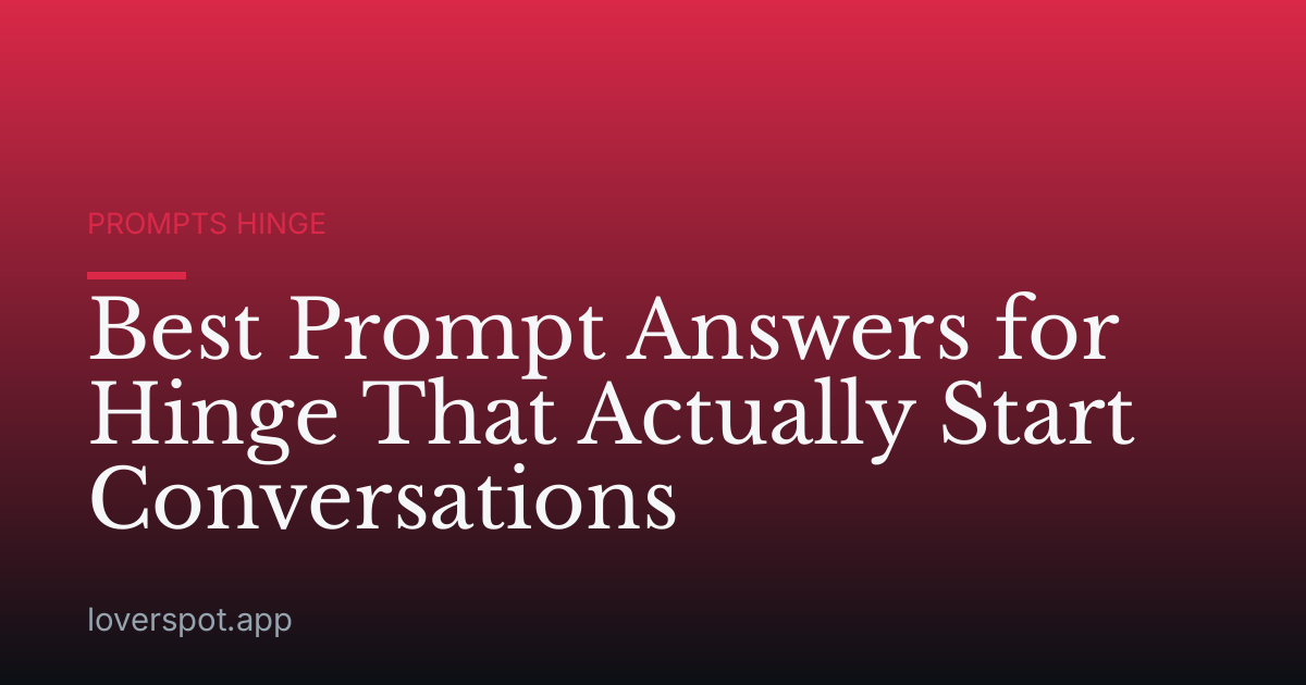 Best Prompt Answers for Hinge That Actually Start Conversations
