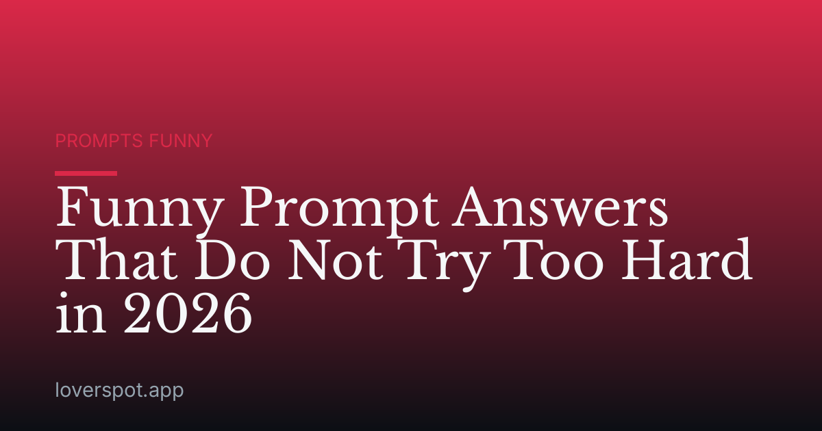 Funny Prompt Answers That Do Not Try Too Hard in 2026