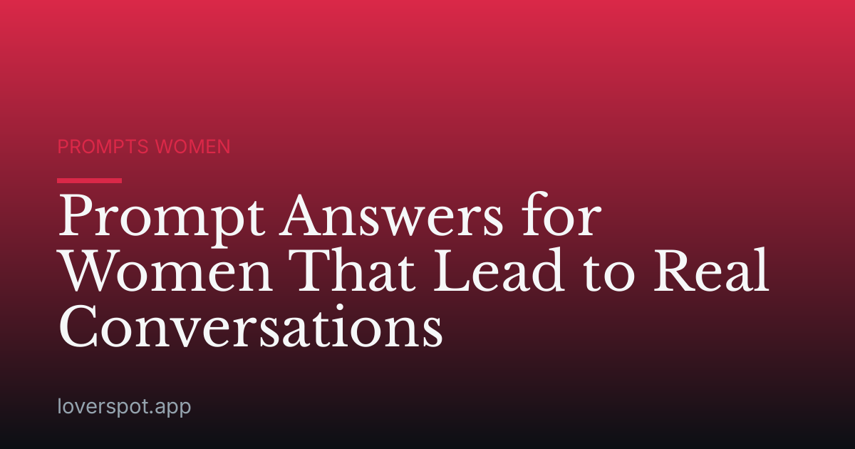 Prompt Answers for Women That Lead to Real Conversations