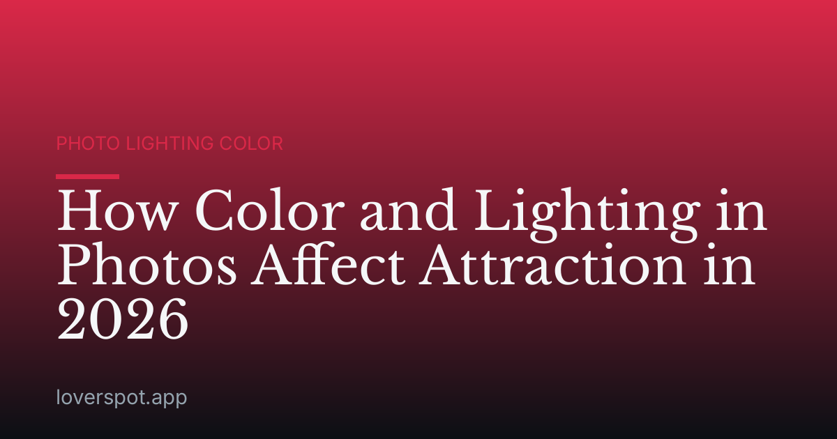 How Color and Lighting in Photos Affect Attraction in 2026
