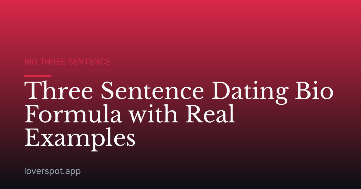 Three Sentence Dating Bio Formula with Real Examples