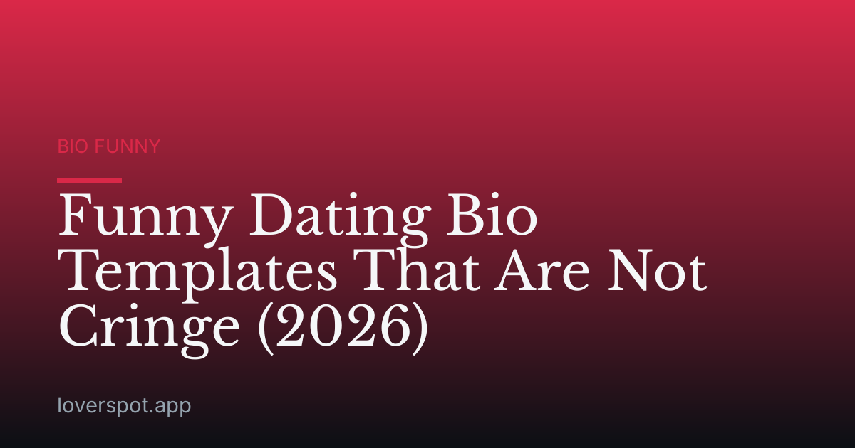 Funny Dating Bio Templates That Are Not Cringe (2026)