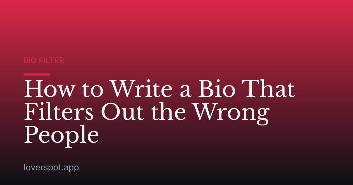 How to Write a Bio That Filters Out the Wrong People