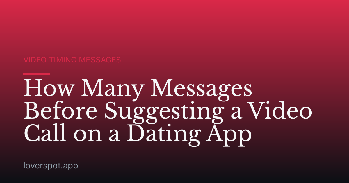 How Many Messages Before Suggesting a Video Call on a Dating App