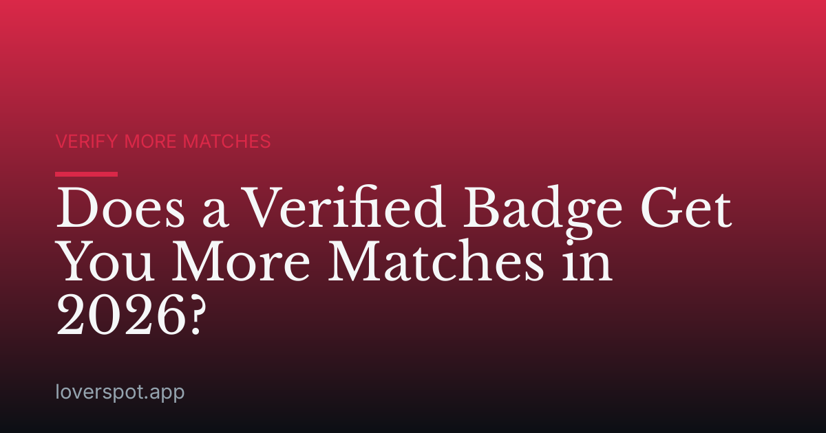 Does a Verified Badge Get You More Matches in 2026?