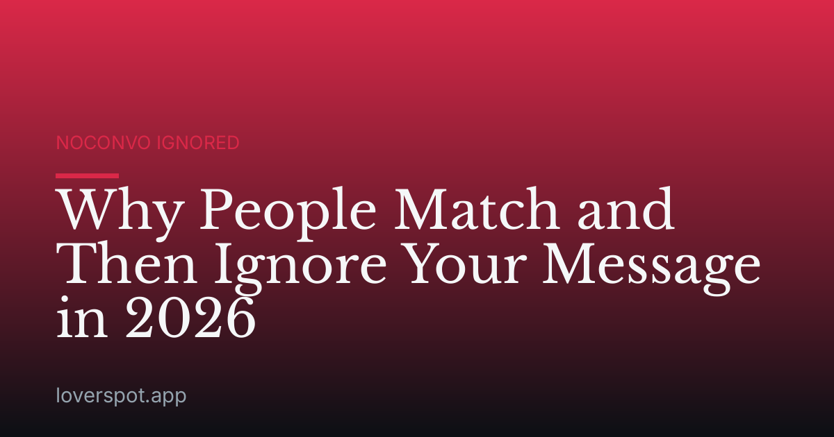 Why People Match and Then Ignore Your Message in 2026