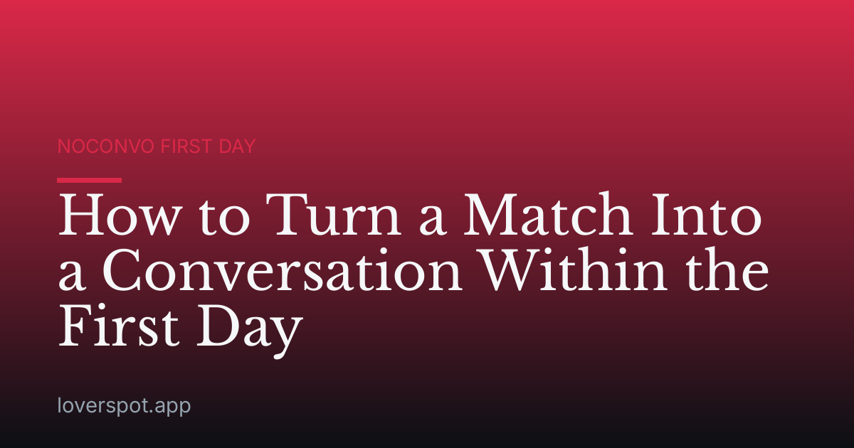 How to Turn a Match Into a Conversation Within the First Day