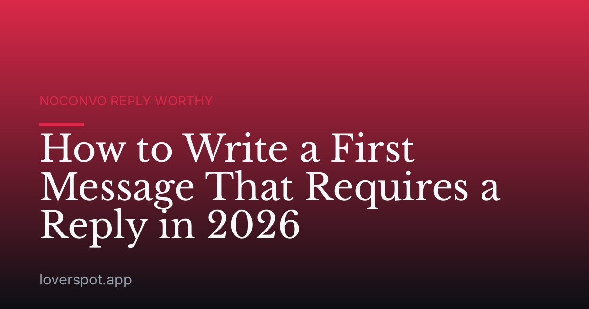 How to Write a First Message That Requires a Reply in 2026