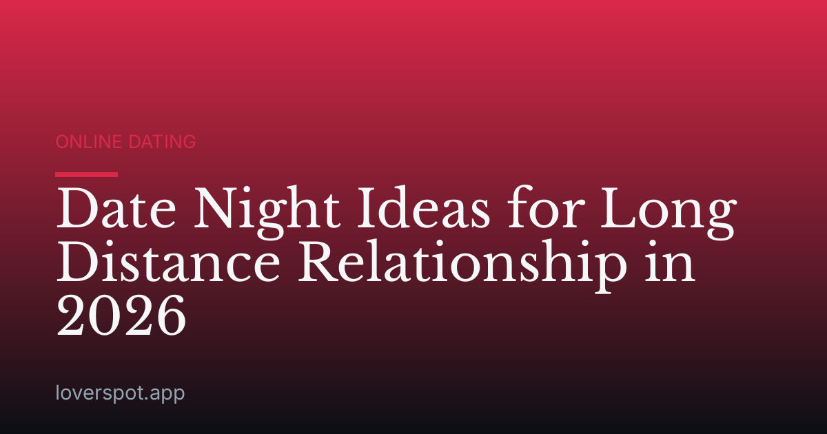 Date Night Ideas for Long Distance Relationship in 2026