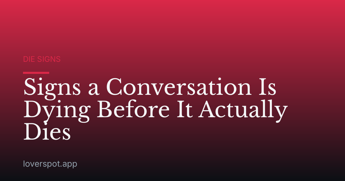 Signs a Conversation Is Dying Before It Actually Dies