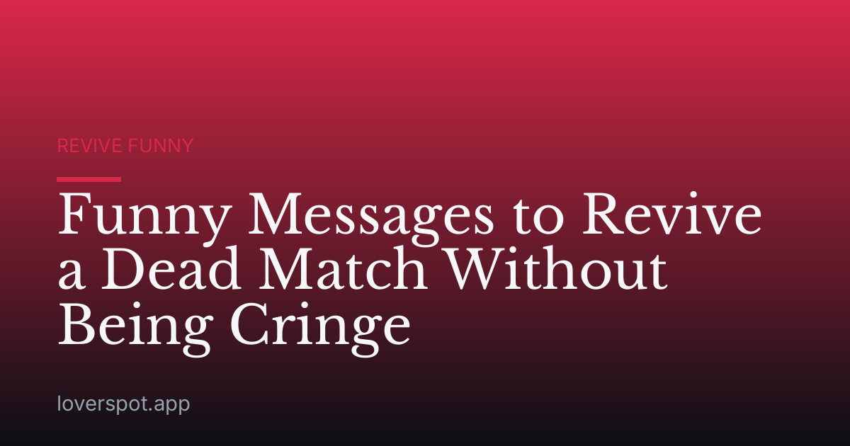 Funny Messages to Revive a Dead Match Without Being Cringe