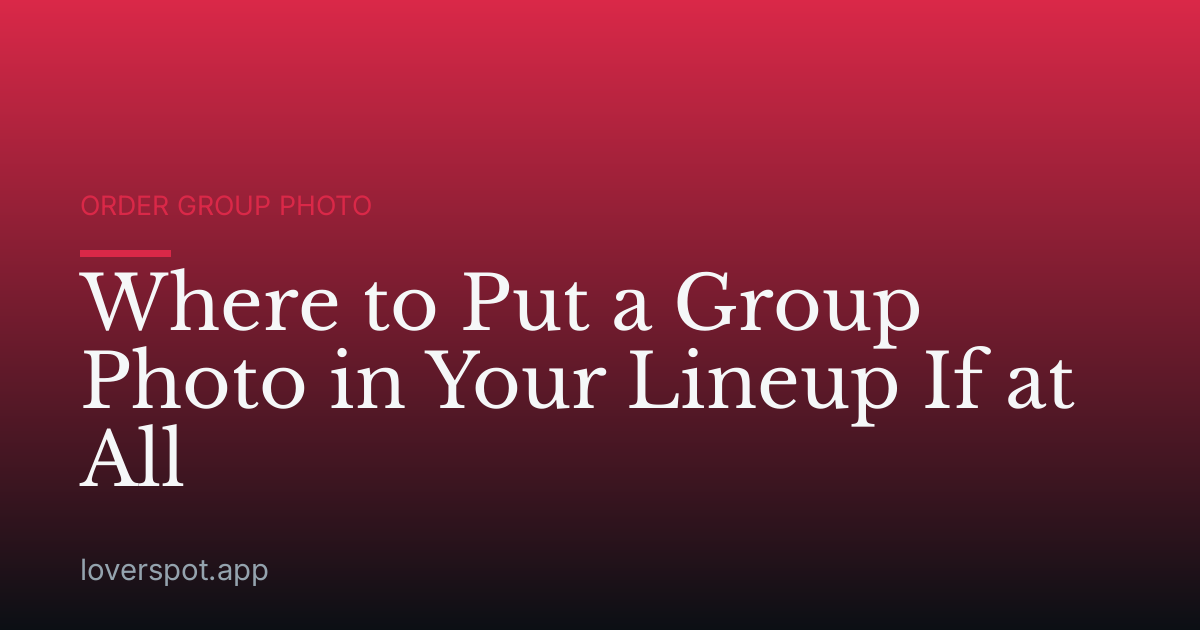 Where to Put a Group Photo in Your Lineup If at All