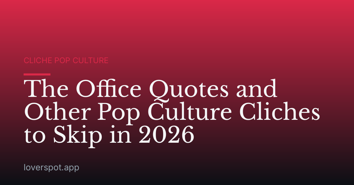 The Office Quotes and Other Pop Culture Cliches to Skip in 2026